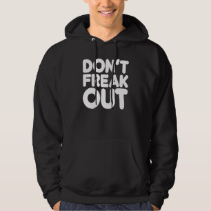 Veste À Capuche Dont Freak Out Fun Type Graphic Positive Vibe