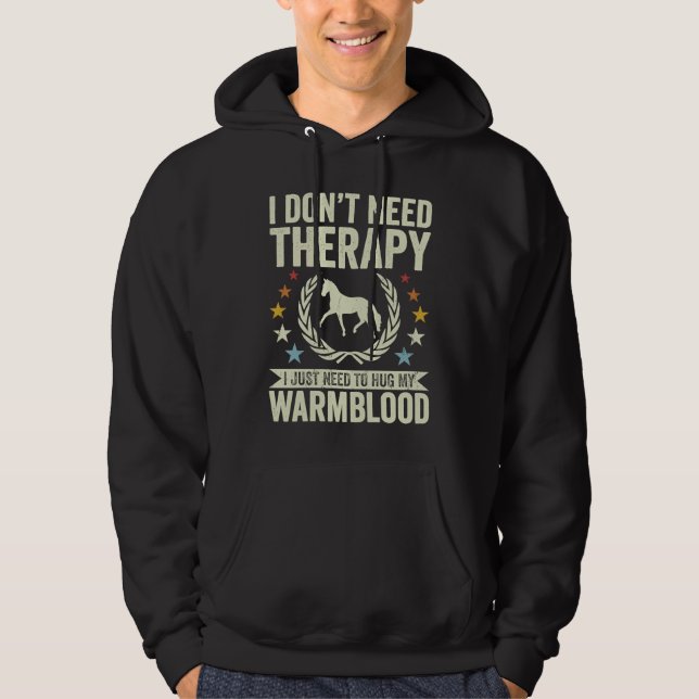 Veste À Capuche Don't Need Therapy Just Hug My Horse Warmblood (Devant)