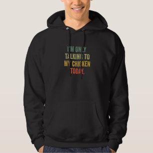 Veste À Capuche Drôle Je Ne Parle Qu'À Mon Poulet Aujourd'Hui