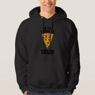 Veste À Capuche Drôle Je Suis Dans Fitness Pizza Dans Ma Bouche Pi