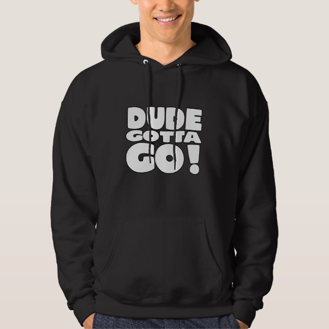 Veste À Capuche Dude Gotta Go (Devant)