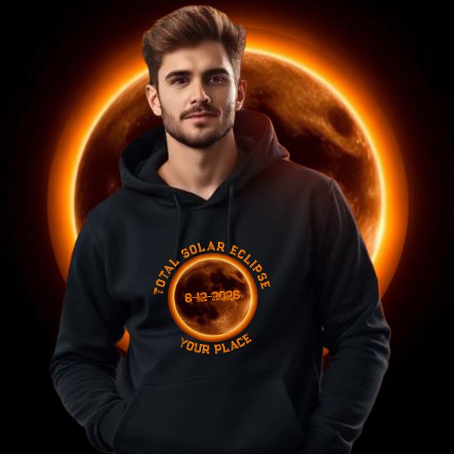 Veste À Capuche Éclipse solaire totale 2026 (Total Solar Eclipse 2026-  Hoodie August 12 2026 Personalized with your Own Place)