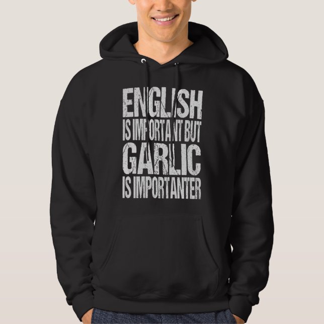 Veste À Capuche English Is Important But Garlic Is Importanter (Devant)