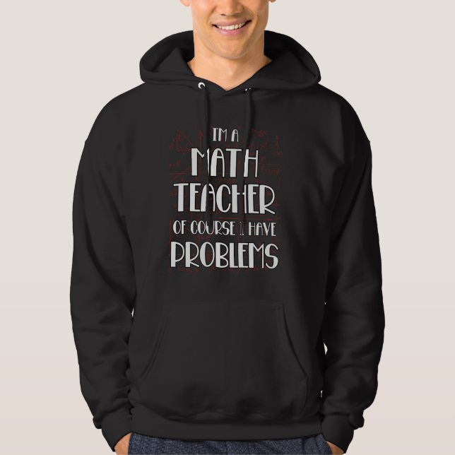 Veste À Capuche Enseignant Drôle En Maths Bien Sûr J'Ai Des Problè (Devant)