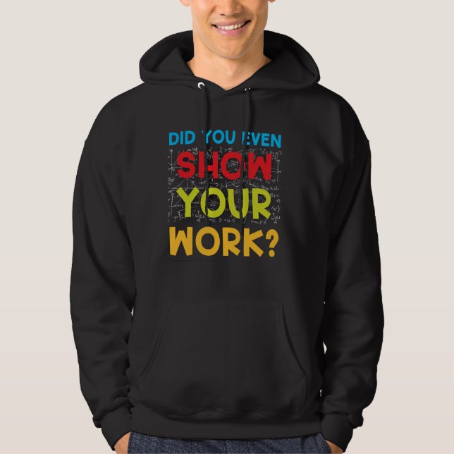 Veste À Capuche Enseignant Funky Math Avez-Vous Même Montré Votre  (Devant)