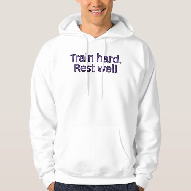 Veste À Capuche Entraînez-vous dur. Reposez-vous bien-citation de  (Devant)