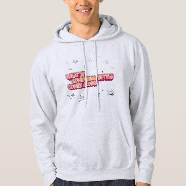 Veste À Capuche Et si quelque chose de mieux se présente ? Sweatsh (Devant)