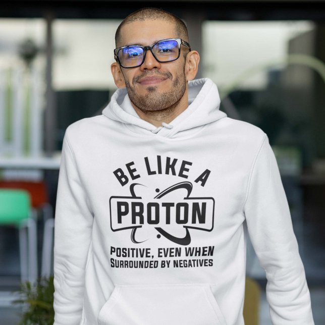 Veste À Capuche Être Comme Un Proton (Be Like A Proton Hoodie Science Geek)