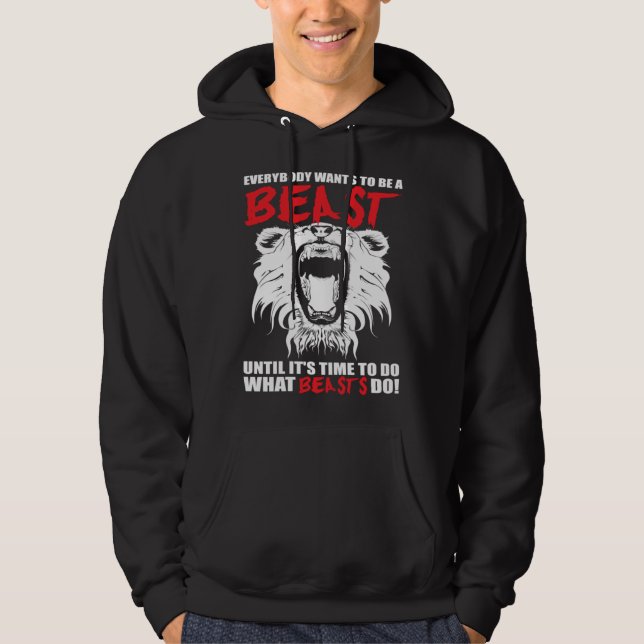 Veste À Capuche Everybody Wants To Be A Beast  Lion  Motivational (Devant)