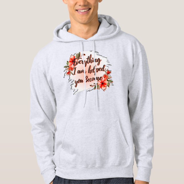 Veste À Capuche Everything I Am – Mother Love Quote Design (Devant)