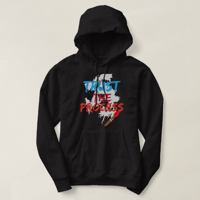 Veste À Capuche Faire Confiance Au Processus Drôle Peintre Cool Ca (Design devant)