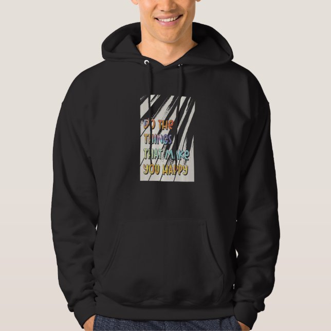 Veste À Capuche Faites Des Choses Qui Vous Rendent Heureux Sentez- (Devant)