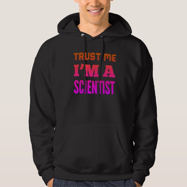 Veste À Capuche Faites-moi confiance Je suis un scientifique (Devant)