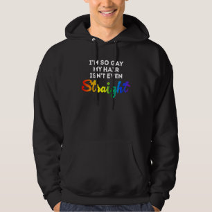 Veste À Capuche Fierté LGBT Je suis tellement gay que mes cheveux