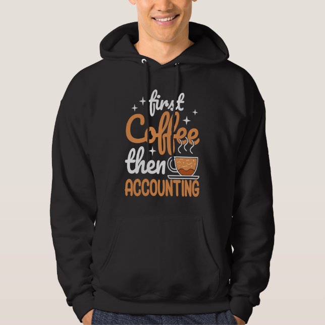 Veste À Capuche First Coffee Then Accounting Income Tax Accountant (Devant)