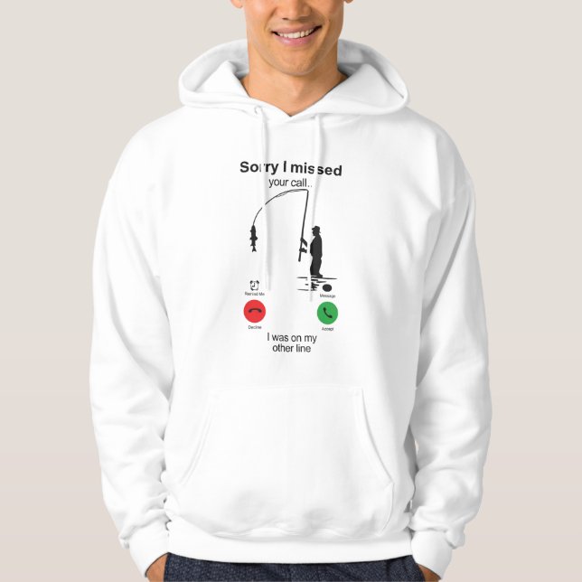 Veste À Capuche Funny Fishing Shirt – “Sorry I Missed Your Call,  (Devant)