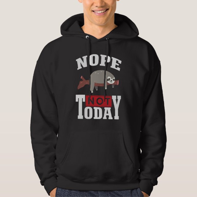 Veste À Capuche Funny Nope no Today Sloth Lovers For Men Women Gir (Devant)