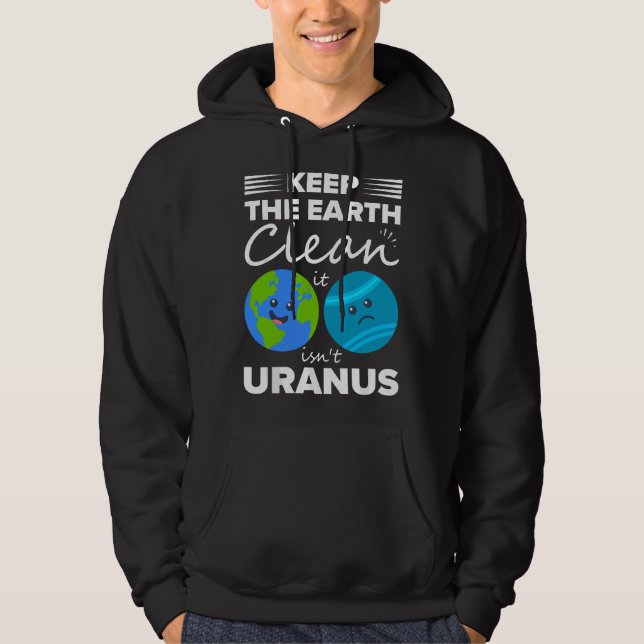 Veste À Capuche Gardez la Terre Propre Ce n'est pas Uranus  (Devant)