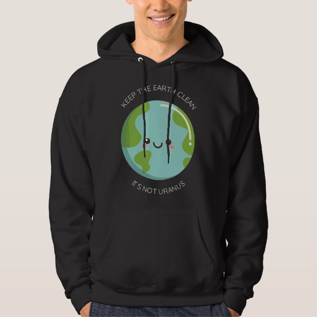 Veste À Capuche Gardez la Terre Propre Ce n'est pas Uranus - Récup (Devant)