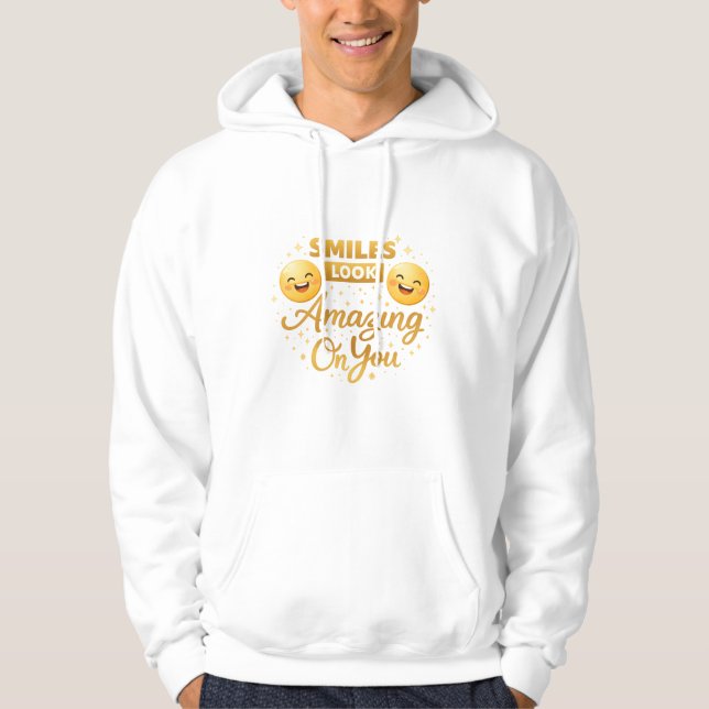 Veste À Capuche Gold Smiles Look Amazing On You Hoodie (Devant)