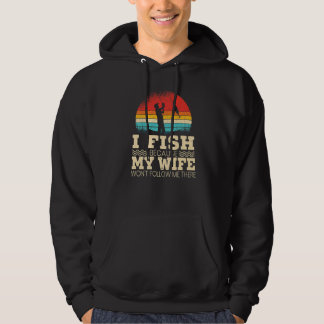 Veste À Capuche Hommes Je pêche parce que ma femme ne me suivra pa