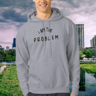 Veste À Capuche "I Am The Problem" - Drôle Conception de polices m