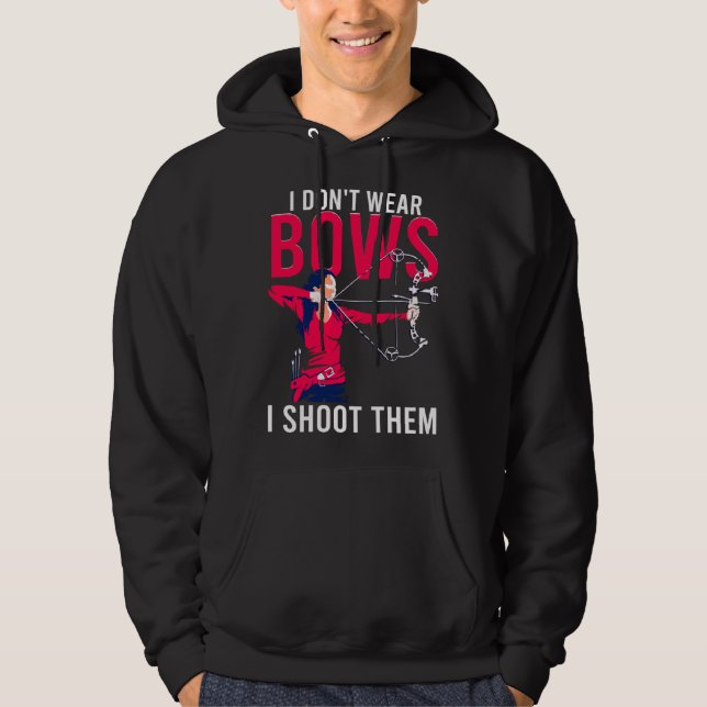 Veste À Capuche I Don t Wear Bows I Shoot Them  Archery Archer Gir (Devant)