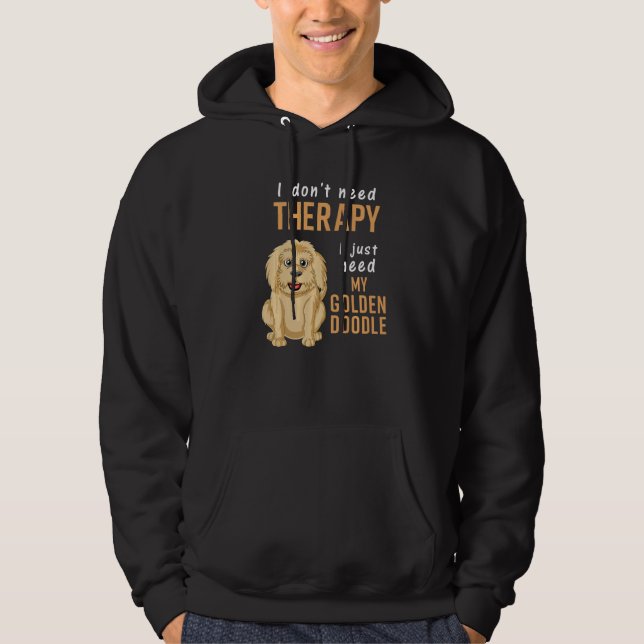 Veste À Capuche I Don't Need Therapy I Just Need Is My Goldendoodl (Devant)