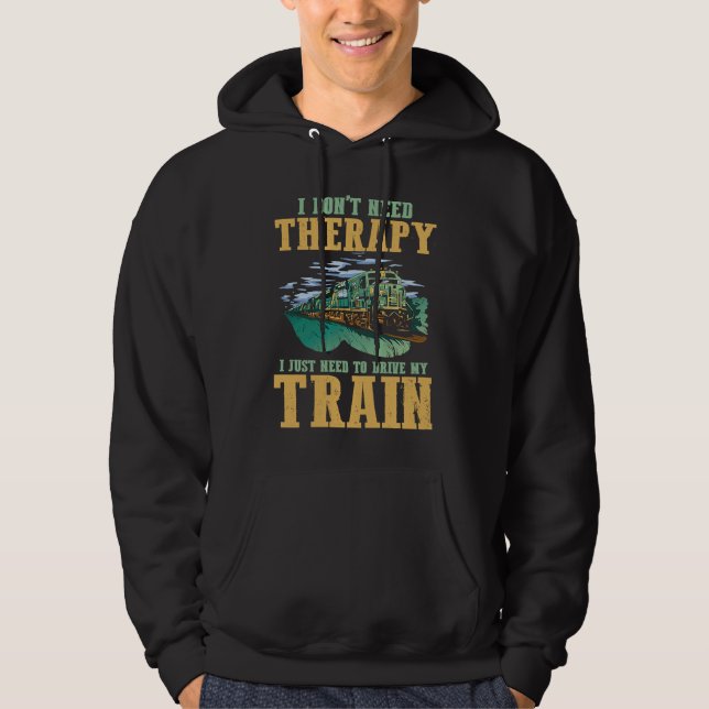 Veste À Capuche I Don't Need Therapy I Just Need To Drive My Train (Devant)