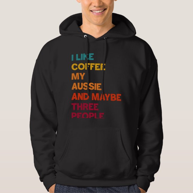 Veste À Capuche I Like Coffee My Aussie and Maybe Three People Ret (Devant)