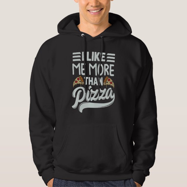 Veste À Capuche I Like Me More Than Pizza   Sarcastic Irony Saying (Devant)