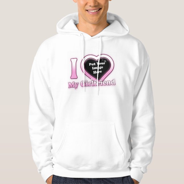 Veste À Capuche I Love My Girlfriend 2023 Custom Valentine T-Shirt (Devant)