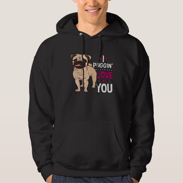 Veste À Capuche I Puggin Love You Pug Dog  Valentine s Day (Devant)