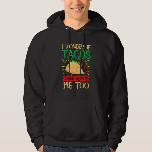 Veste À Capuche I Wonder If Tacos Think About Me Too (Devant)