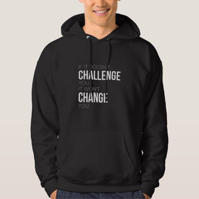Veste À Capuche If It Doesn't Challenge You, It Won't Change You (Devant)