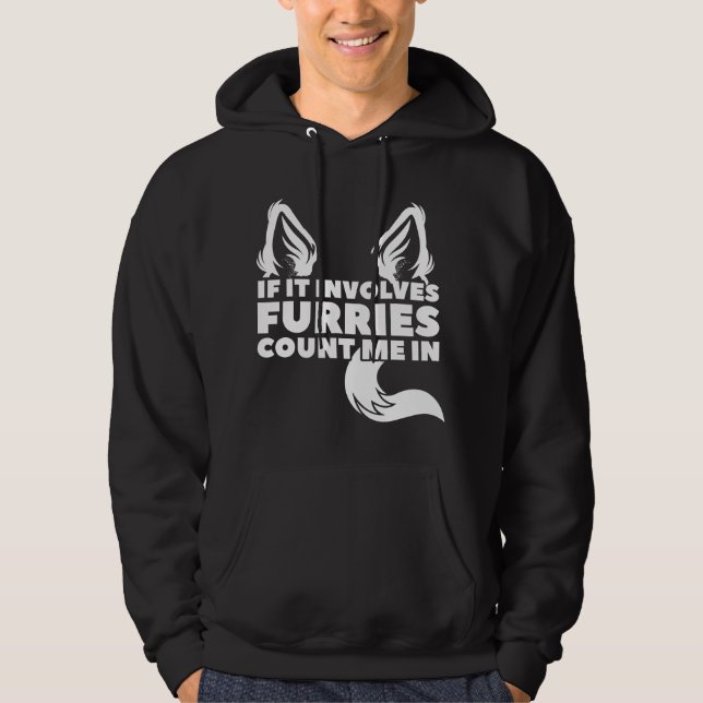 Veste À Capuche If it involves Furries count me in Furry (Devant)