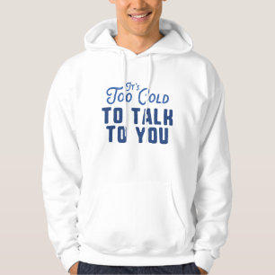 Veste À Capuche Il fait trop froid pour te parler