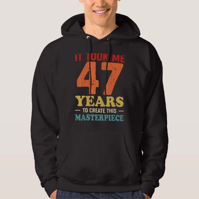 Veste À Capuche Il M'A Fallu 47 Ans Pour Créer Ce Chef-D'Oeuvre 47 (Devant)