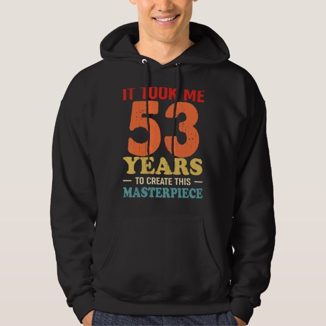 Veste À Capuche Il M'A Fallu 53 Ans Pour Créer Ce Chef-D'Oeuvre 53 (Devant)