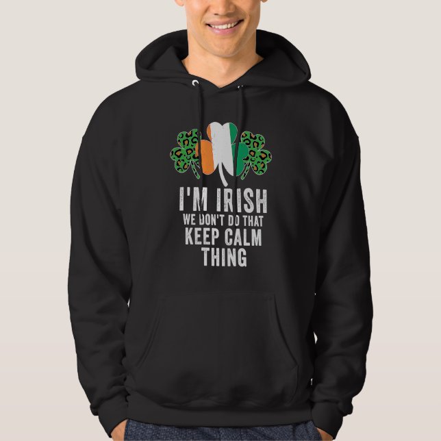 Veste À Capuche i'm irish we don't do that keep calm thing Ireland (Devant)