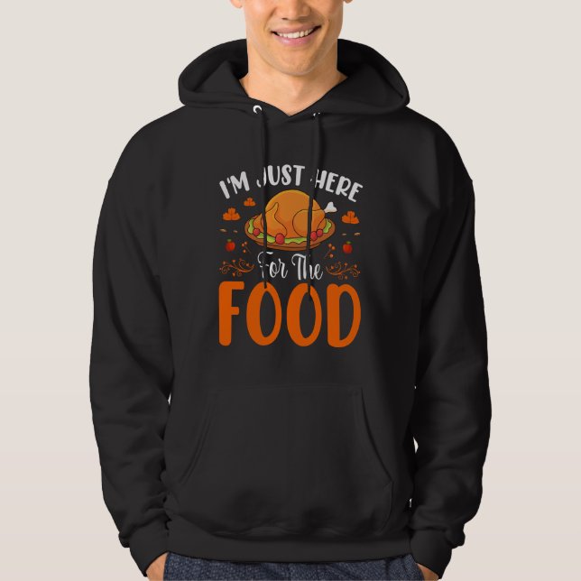 Veste À Capuche I'm Just Here for the Food Thanksgiving Quote (Devant)