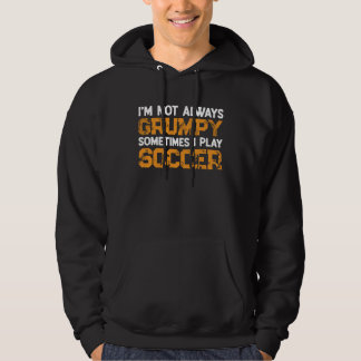 Veste À Capuche Im Not Always Grumpy Sometimes I Play Soccer Socce