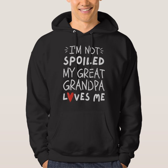 Veste À Capuche I'm Not Spoiled My Great Grandpa Loves Me  Dad Bes (Devant)