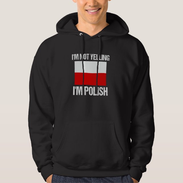 Veste À Capuche I'm Not Yelling I'm Polish National Country Flag P (Devant)