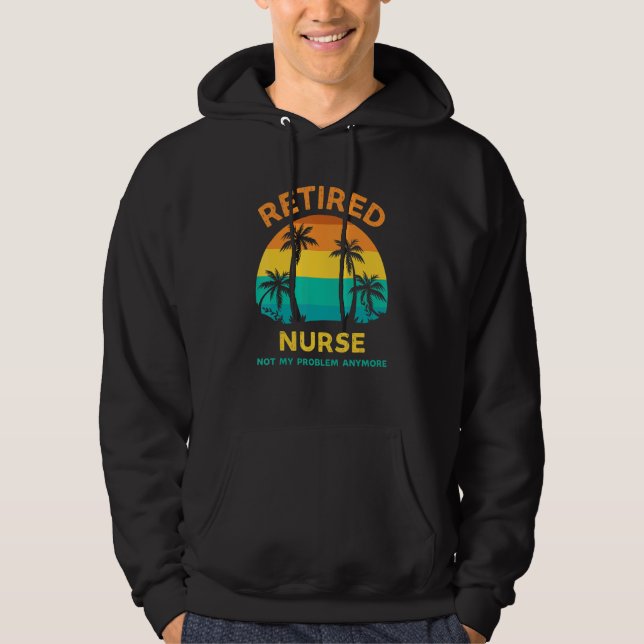 Veste À Capuche Infirmière retraitée, plus mon problème désormais  (Devant)