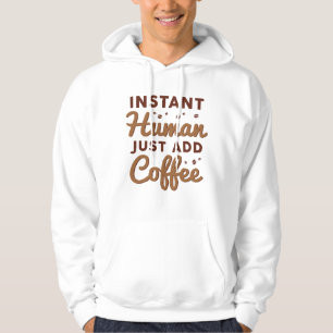 Veste À Capuche Instant humain juste ajouter du café