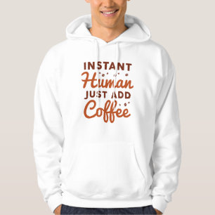 Veste À Capuche Instant humain juste ajouter du café
