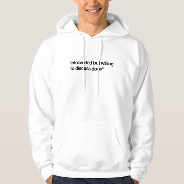 Veste À Capuche Introverti Mais Prêt à Discuter des Chiens (Devant)