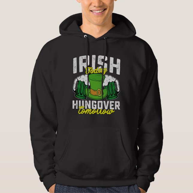 Veste À Capuche Irish Today Hungover Tomorrow Funny St Patrick's (Devant)