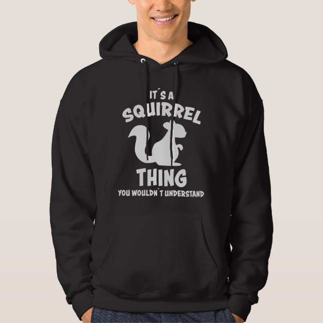 Veste À Capuche Its A Squirrel Thing Design Silhouette Saying Gift (Devant)